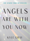 Angels Are with You Now : THE SUNDAY TIMES BESTSELLER