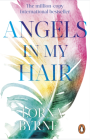 Angels in My Hair : 15th Anniversary Edition of the International Bestseller