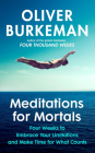 Meditations for Mortals : A Four Week Guide to Doing What Counts