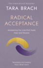 Radical Acceptance : Awakening the Love that Heals Fear and Shame