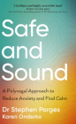 Safe and Sound : A Polyvagal Approach to Reduce Anxiety and Find Calm