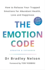 The Emotion Code : How to Release Your Trapped Emotions for Abundant Health, Love and Happiness